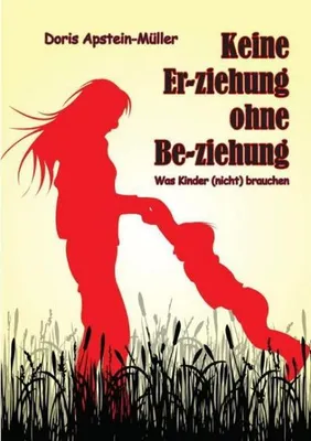 Produktbild von Keine Er-ziehung ohne Be-ziehung