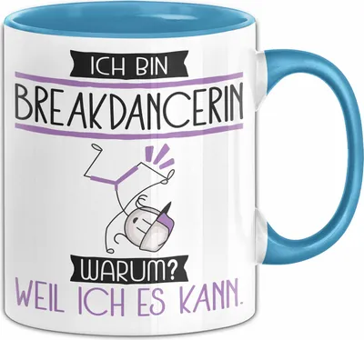 Produktbild von Breakdancerin Tasse Geschenk Ich Bin Breakdancerin Warum Weil Ich Es Kann Geschenkidee Geburtstag (Blau)