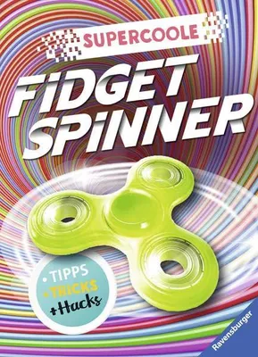 Produktbild von Supercoole Fidget Spinner: Tipps, Tricks und Hacks