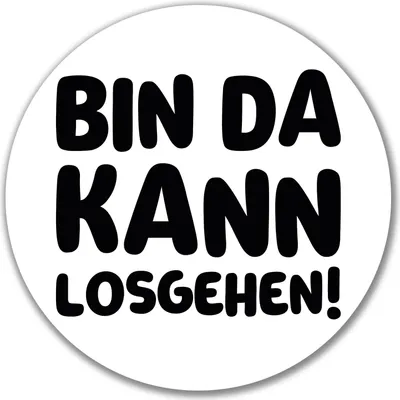 Produktbild von Huuraa Aufkleber Bin da  kann losgehen 10cm rund Sticker Geschenkidee