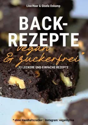 Produktbild von Kochbuch Backrezepte vegan und zuckerfrei (ohne Haushaltszucker)