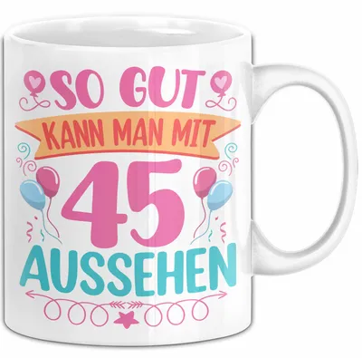 Produktbild von 45er Geburtstag Tasse Geschenk Frauen So Gut Kann Man Mit 45 Aussehen Geschenkidee Geburtstag (Weiß)
