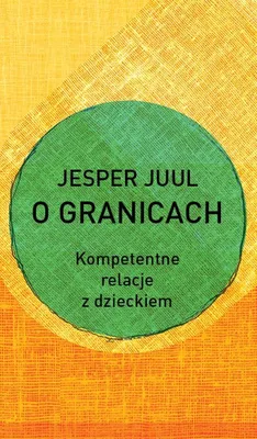 Zdjęcie produktu dla O Granicach Kompetentne Relacje Z Dzieckiem