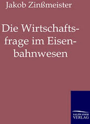 Produktbild von Die Wirtschaftsfrage im Eisenbahnwesen