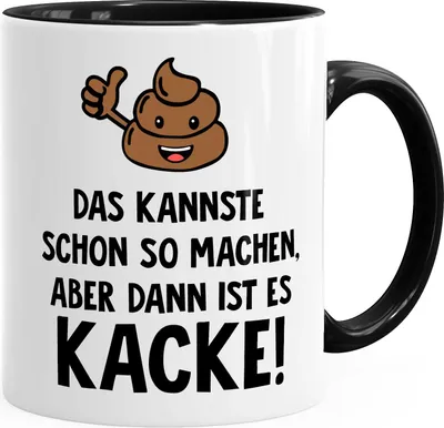 Produktbild von Lustige Kaffee-Tasse mit Spruch Das Kannste so machen, aber dann ist es kacke MoonWorks® schwarz unisize