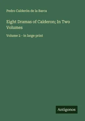 Produktbild von Eight Dramas of Calderon; In Two Volumes