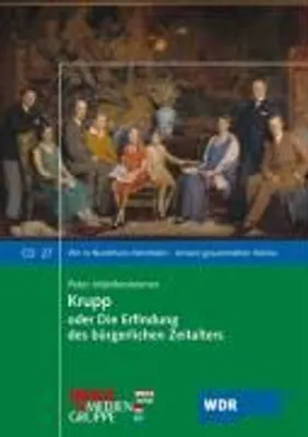 Produktbild von Krupp oder Die Erfindung des bürgerlichen Zeitalters. 2 CD´s