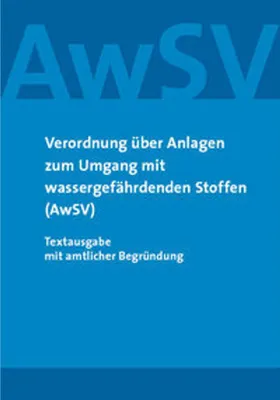 Obrázek produktu pro Verordnung über Anlagen zum Umgang mit wassergefährdenden Stoffen (AwSV)