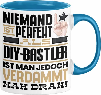 Produktbild von DIY-Bastler Geschenk Tasse Lustige Geschenkidee für DIY-Bastler Geburtstag Kaffee-Becher Niemand Ist Perfekt Aber Als DIY-Bastler Ist Man Nah Dran (Blau)