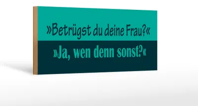 Produktbild von Holzschild Spruch 27x10cm Betrügst du deine Frau