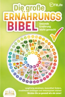 Obrázek produktu pro DIE GROSSE ERNÄHRUNGSBIBEL - Gesunde Ernährung leicht gemacht: Langfristig abnehmen, Gesundheit fördern, Krankheiten vorbeugen und Immunsystem stärken - Werden Sie so gesund wie nie zuvor!