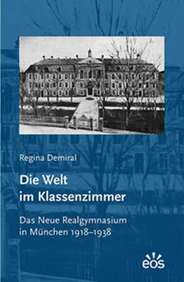 Obrázek produktu pro Die Welt im Klassenzimmer. Das Neue Realgymnasium in München 1918-1938
