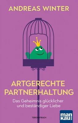 Image de Artgerechte Partnerhaltung. Das Geheimnis glücklicher und beständiger Liebe