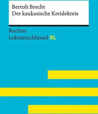 Obrázek produktu pro Der kaukasische Kreidekreis von Bertolt Brecht: Lektüreschlüssel mit Inhaltsangabe, Interpretation, Prüfungsaufgaben mit Lösungen, Lernglossar. (Reclam Lektüreschlüssel XL)