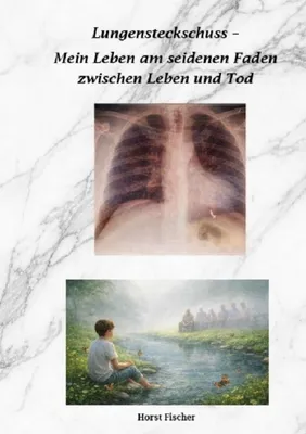 Produktbild von Lungensteckschuss - Mein Leben am seidenen Faden zwischen Leben und Tod
