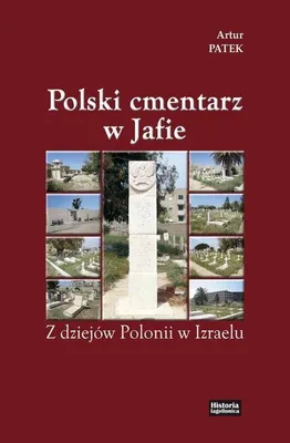 Productafbeelding van ISBN Polski cmentarz w Jafie Z dziejów Polonii w Izraelu, Polski, Twarda okładka, 308 stron(y)