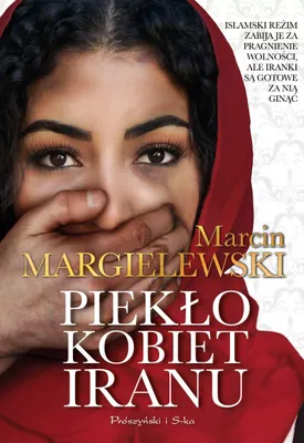 Produktbild von Piekło kobiet w Iranie - Marcin Margielewski
