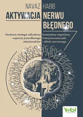 Produktbild von Aktywacja nerwu błędnego. Naukowe strategie odbudowy homeostazy organizmu, wsparcia prawidłowego funkcjonowania jelit, mitochondriów i układu nerwowego