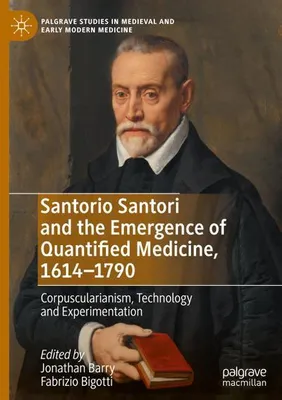 Produktbild von Santorio Santori and the Emergence of Quantified Medicine, 1614-1790