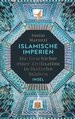 Buchcover von 'Islamische Imperien' - Gebundene Ausgabe von Justin Marozzi