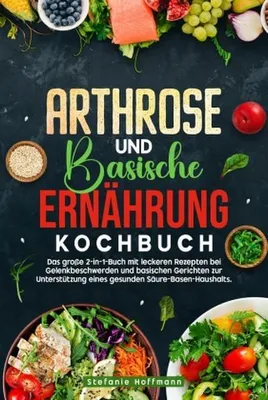 Produktbild von Arthrose und Basische Ernährung Kochbuch