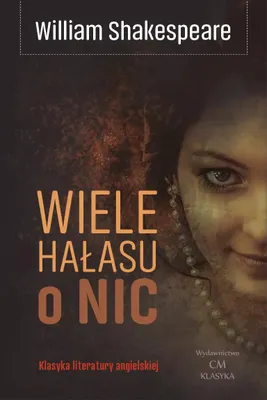 Obrázok produktu pre Wiele hałasu o nic - William Shakespeare, wydanie broszurowe
