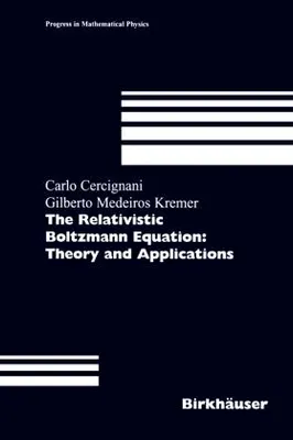 Obrázek produktu pro The Relativistic Boltzmann Equation: Theory and Applications