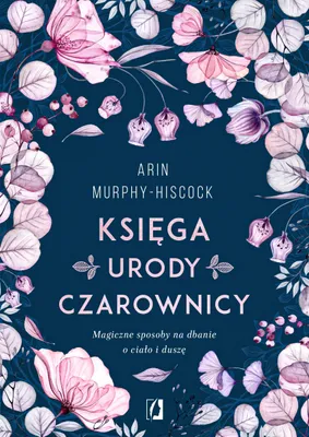 Immagine prodotto di Księga urody czarownicy: Magiczne sposoby na dbanie o ciało i duszę