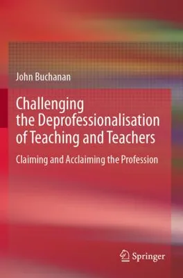 Produktbild von Challenging the Deprofessionalisation of Teaching and Teachers