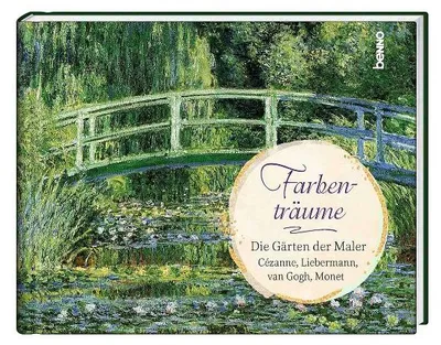 Produktbild von Farbenträume: Kleiner Bildband mit Gartenbildern großer Meister (Cézanne, Monet, van Gogh u. a.) und aktuellen Fotos