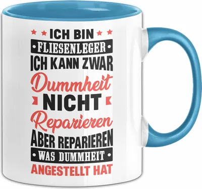 Produktbild von Fliesenleger Tasse Geschenk Lustiger Spruch Ich Kann Zwar Dummheit Nicht Reparieren (Blau)