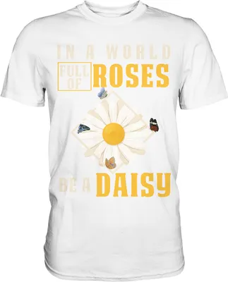 Produktbild von In a World Full of Roses be a Daisy Schmetterling T-Shirt – White / L