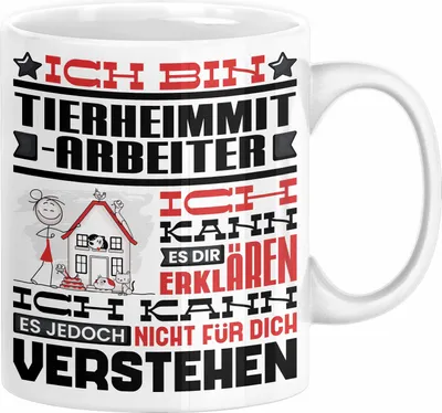 Produktbild von Tierheimmitarbeiter Geschenk Kaffee-Tasse Geschenkidee für Tierheimmitarbeiter Ich Bin Tierheimmitarbeiter Ich Kann Es Dir Erklären Jedoch Nicht Für Dich Verstehen Spruch Lustig (Weiß)