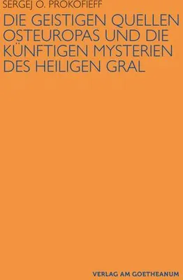 Obrázok produktu pre Die geistigen Quellen Osteuropas und die künftigen Mysterien des Heiligen Gral