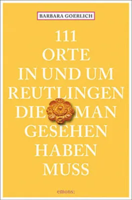 Produktbild von 111 Orte in und um Reutlingen, die man gesehen haben muss