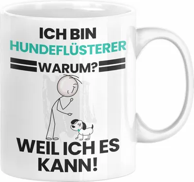Produktbild von Hundeflüsterer Geschenk Tasse Lustiger Spruch Ich Bin Hundeflüsterer Warum Weil Ich Es Kann Geschenkidee Bester Hundeflüsterer Geburtstag Kaffee-Becher (Weiß)