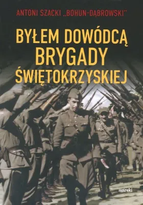 Obrázok produktu pre Byłem dowódcą Brygady Świętokrzyskiej w.2 - Antoni Szacki
