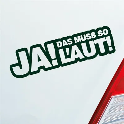 Produktbild von Auto Aufkleber Ja! Das muss so laut! Tuning 15x4 cm Dunkelgrün Sticker Heckscheibenaufkleber