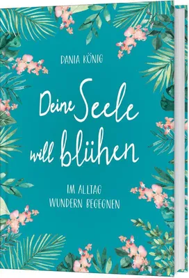 Produktbild von Deine Seele will blühen