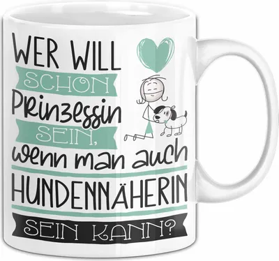 Produktbild von Hundennäherin Tasse Geschenk Spruch Wer Will Schon Prinzessin Sein Wenn Man Auch Hundennäherin Sein Kann (Weiß)