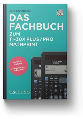 Produktbild von CALCUSO Fachbuch für den TI-30X Plus MathPrint - 132 Seiten in DIN A5 - Schnelleinstieg mit Anwendungsbeispielen und Aufgaben