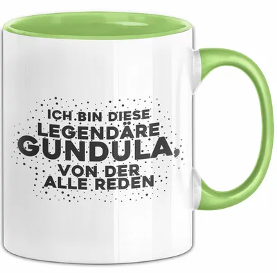 Produktbild von Gundula Tasse Ich Bin Diese Legendaere Gundula, Von Der Alle Reden Geschenk (Grün)