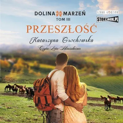 Zdjęcie produktu dla Dolina marzeń Tom 3 Przeszłość - Katarzyna Grochowska (Literatur auf Polnisch)