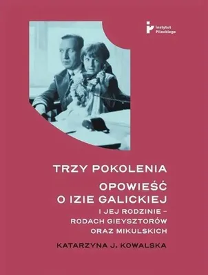 Imagen del producto de Trzy pokolenia. Opowieść o Izie Galickiej.. - Katarzyna J. Kowalska