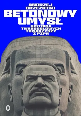Productafbeelding van Betonowy umysł. Historia twardogłowych - Andrzej Brzeziecki