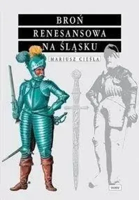Image de ISBN Broń renesansowa na Śląsku, Polski, Twarda okładka, 280 stron(y)