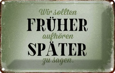 Produktbild von vianmo Blechschild 12x18 cm früher aufhören später zu sagen Spruch Zitat