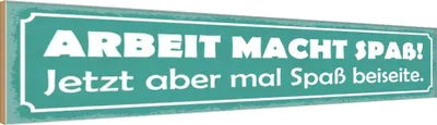 Produktbild von vianmo Holzschild 10x46 cm Arbeit macht Spaß jetzt aber