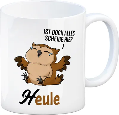 Produktbild von Eule - Heule Kaffeebecher mit Spruch Ist doch alles scheiße hier
