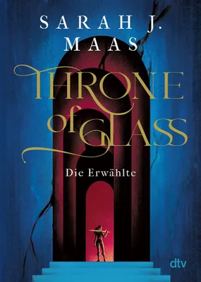Produktbild von Throne of Glass – Die Erwählte: Roman (Die Throne of Glass-Reihe, Band 1)